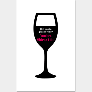 You Bet Shiraz I Do! Posters and Art